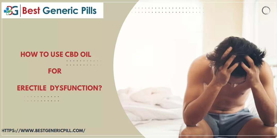 How to use CBD oil for erectile dysfunction?